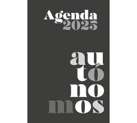 AGENDA 2025 PARA AUTÓNOMOS Y EMPRENDEDORES: Control financiero, planificación completa, balance anual, redes sociales y organización diaria para autónomos, freelancers y pequeños negocios.