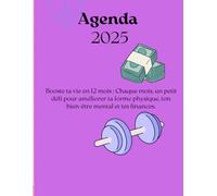 Agenda 2025 semainier et mensuel, janvier à décembre, motivation épargne et bien être: Booste ta vie en 12 mois : Chaque mois, un petit défi pour ... ton bien-être mental et tes finances