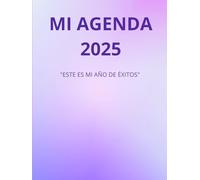 Agenda 2025: Transformando Sueños en Realidades. Tu Guía Personal hacia un Año de Oportunidades, crecimiento y logros extraordinarios