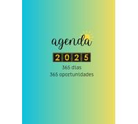 Agenda 2025: Un Año de Metas, Sueños y Éxito: Organiza, Planifica y Haz de Este Año Tu Mejor Versión