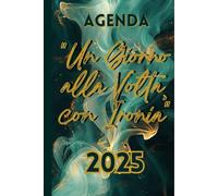 Agenda 2025: Un giorno alla volta, con ironia: Pianifica con stile e ironia | Citazioni sarcastiche e life hacks mensili | Formato A5, Per chi sa ridere della vita