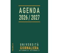 Agenda 2026 2027 Giornaliera A4: Formato Grande , Italiano , Anno Accademico Universitario 26-27 da Settembre con Orari , per Studenti Universitari , Verde