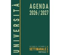 Agenda 2026 2027 Settimanale A4 Verticale: Italiano, Università da Settembre, 1 Settimana su 2 Pagine per Studenti Universitari, Anno Accademico 26/27, Formato Grande, Verde