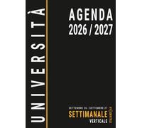 Agenda 2026 2027 Settimanale: A4 Verticale per Studenti Universitari con Orari, Anno Accademico Università 26-27, da Settembre, Italiano, Nero