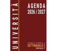 Agenda 2026 2027 Settimanale Verticale A4: Università, Italiano, 1 Settimana su 2 Pagine con Orari per Studenti Universitari, da Settembre, Rosso