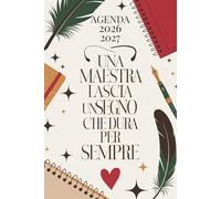 Agenda 2026 2027 Una Maestra Lascia Un Segno Che Dura Per Sempre: Ettimanale Verticale A5 | Regalo Fine Anno