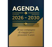 Agenda 2026-2030 - Il tuo compagno di viaggio per i prossimi 5 anni: Organizza con stile ogni momento della tua vita dal 2026 al 2030 - un compagno ... i tuoi obiettivi personali e professionali.