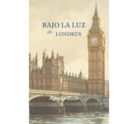 Agenda 2026: Bajo la Luz de Londres, diario, calendario mensual, calendario semanal, tamaño A5 (5,5 X 8,5 pulgadas) Tapa blanda, diseño interior a ... vision board y la historia de Lili en Londres