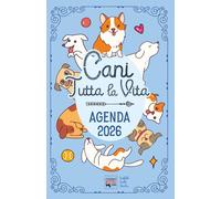 Agenda 2026 "Cani tutta la vita": Diario con storie, curiosità e miti sul migliore amico dell'uomo. Un cane famoso ogni settimana.