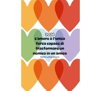 Agenda 2026 “Cuori Arcobaleno” - Planner Giornaliero con Frase di M. L. King sull’Amore: 1 pagina al giorno • Copertina cuori arcobaleno • Spazio ... alla non violenza e al cambiamento interiore