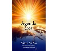 Agenda 2026, Entrer en Lui: Nourriture pour l'âme, votre Guide quotidien.