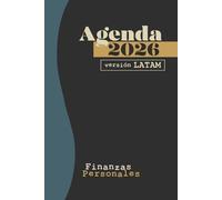 AGENDA 2026 FINANZAS PERSONALES (Versión Latino América): Organiza tus finanzas personales con conciencia: controla tus ingresos y gastos, crea hábitos de ahorro y alcanza tus metas con claridad.
