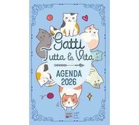 Agenda 2026 "Gatti tutta la vita": Diario con storie, curiosità e miti sui mici. Un gatto famoso ogni settimana.
