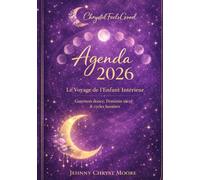 Agenda 2026 - Guérison de l’Enfant Intérieur: Féminin sacré, cycles lunaires & rituels guidés | 216 pages | 2 jours par page + semaine