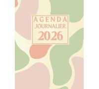 Agenda 2026 Journalier: 1 Page par jour, 1er Janvier jusqu'a le 31 Décembre 2026, Planificateur Format A4