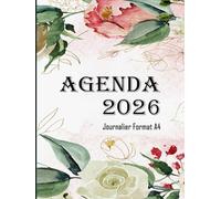 Agenda 2026 Journalier Format A4: Planificateur 2026 Journalier | 365 jours du 01/01/2026 au 31/12/2026 | 1 Page = 1 Jour | Horaire 08h00 à 19h00 | Format A4 (20.96 x 27.94 cm) | 380 Pages