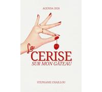 Agenda 2026 - La Cerise sur mon Gâteau | Planificateur | Objectifs, mindset & organisation | Edition Premium Stéphanie Chaillou