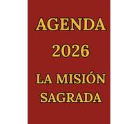 AGENDA 2026 LA MISIÓN SAGRADA: Planificador de Propósito, Nutrición, Finanzas, Manifestación, Disciplina y Legado - Edición Rojo Vino Profundo