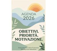 Agenda 2026: Obiettivi. Priorità. Motivazione.: Il Tuo Percorso verso il successo. Pianifica con intenzione