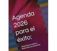 Agenda 2026 para el éxito:: Organiza tus metas y desarrolla tus proyectos
