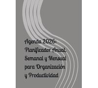 Agenda 2026: Planificador Anual, Semanal y Mensual para Organización y Productividad: Organizador Personal Completo para el Año 2026. Planifica Citas, Tareas y Eventos de Forma Sencilla y Eficaz.