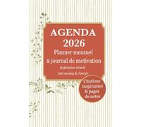 AGENDA 2026 - Planner Mensuel & Journal de Motivation avec Pages de Notes et Citations Inspirantes: Inspiration & clarté tout au long de l’année