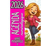 Agenda 2026 Semainier Numérologie - Année personnelle 6 - Bien-Être & Spiritualité au féminin: Unique et hyper pratique pour t’organiser et suivre ton ... - Ton Année Personnelle - Ton objectif 2026)