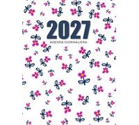 Agenda 2027 A4: 1 pagina per giorno da Gennaio a Dicembre, 365 giorni - Sfondo Fiori.