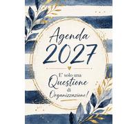 Agenda 2027 a4: Giornaliera, 365 giorni, una pagina per giorno, 12 mesi da Gennaio a Dicembre | È solo una questione di organizzazione.