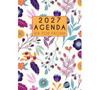Agenda 2027 anual día por página: Grande diaria A4 , Planificador diario y mensual, Calendario 12 meses por horas, Organizador 2027 español - flores