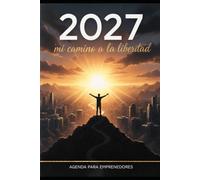 Agenda 2027 de Productividad y Enfoque Estratégico para emprendedores: Planificador Semanal para Emprendedores y Profesionales con Matriz de ... Aumenta tu Rendimiento y Logra tus Objetivos.