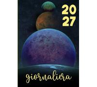 Agenda 2027 Giornaliera A4: Planner Annuale Italiano, Calendario Mensile, To Do List e Note, 1 Pagina per Giorno, 12 Mesi, 365 Giorni