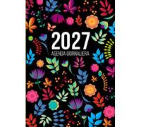 Agenda 2027 Giornaliera A4: Planner con Obiettivi Mensili, Calendario Mensile e Appunti, 1 Pagina per Giorno, 365 Giorni, da Gennaio a Dicembre 2027