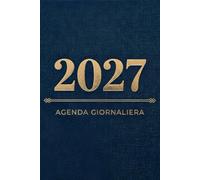 Agenda 2027 Giornaliera a5: 1 Giorno per Pagina - Da Gennaio a Dicembre, 12 Mesi con Calendario Mensile e Timeline Oraria