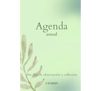 Agenda anual, 366 días de Observación y Reflexión: Y un diario para plasmar tus reflexiones y tareas, un viaje diario hacia el autoconocimiento y la gratitud