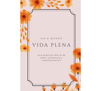 Agenda anual - Vida Plena: Una pequeña acción o pensamiento para cada día del año | Bienestar, Autocuidado, Sin fecha