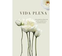 Agenda anual - Vida Plena: Una pequeña acción o pensamiento para cada día del año | Bienestar, Autocuidado, Sin fecha