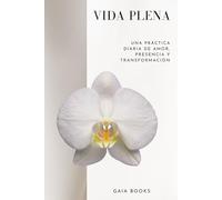 Agenda anual - Vida Plena: Una pequeña acción o pensamiento para cada día del año | Bienestar, Autocuidado, Sin fecha