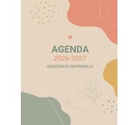 Agenda Assistante Maternelle 2026-2027 - Organisateur complet pour assistante maternelle jusqu’à 6 enfants: Suivi quotidien, contrats, repas, horaires, vacances scolaires et salaires