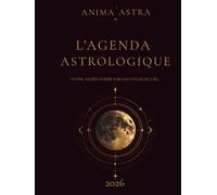 Agenda Astrologique 2026 - Anima Astra: Planificateur Lunaire & Astrologique Semaine par Semaine · Éphéméride · Rituels de Lune · Journal de Bord Céleste pour une Année Alignée