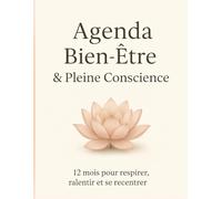 Agenda Bien-Être & Pleine Conscience: 12 mois pour ralentir, respirer et se recentrer