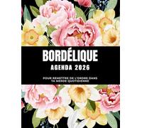 Agenda Bordélique 2026 - Pour remettre de l’ordre dans ta merde quotidienne: Organiseur 2026 quotidien, hebdomadaire et mensuel pour femmes, survivre ... à colorier pour la détente et la créativité.