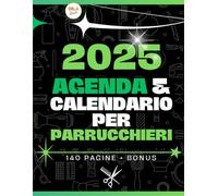 Agenda-Calendario 2025 per PARRUCCHIERI: Ogni Settimana un Capolavoro: Pianifica, Crea, Traccia - L'Agenda che Darà Vita alle Tue Idee