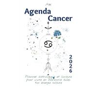 Agenda Cancer 2026 - Planner astrologique et lunaire pour vivre en harmonie avec ton énergie solaire: Un guide bien-être inspiré de ton signe ... confiance. (Les Agendas Astrologiques 2026)