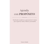 Agenda con propósito: Planificador académico y personal de 12 meses para organizar metas, hábitos y prioridades