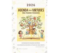 AGENDA DAS VIRTUDES PARA PEQUENOS PENSADORES: 52 semanas de pequenas histórias - com perguntas, reflexões e atitudes que viram hábitos.