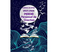 Agenda de Bord 2025-2026 PERDIR Personnel de Direction: Planificateur Hebdomadaire et Mensuel pour les Chefs d’Etablissement Scolaire.
