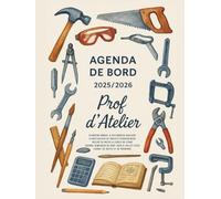 Agenda de bord 2025/2026 prof d’atelier : Cahier Relevé de Notes Enseignant 18 Doubles Pages pour 18 Classes, Fiches de Stage | Calendrier & Vacances ... Organiseur de Cours Semainier | Format A4.