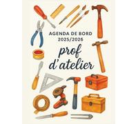 Agenda de bord 2025/2026 prof d’atelier : Cahier Relevé de Notes pour Enseignant 18 Classes, Fiches de Stage | Calendrier & Vacances Scolaires, Organiseur de Cours, Semainier | Format A4.