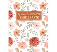 Agenda de Bord 2026-2027 Enseignante: Planificateur Scolaire pour Maîtresses / Organisation de la Classe, Suivi des Élèves / Design de Fleurs / Format a4